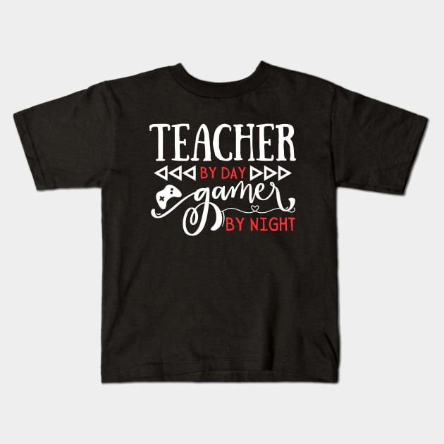 Funny Teacher Day Gift Idea Teacher by day Gamer by night Kids T-Shirt by Gravity Zero